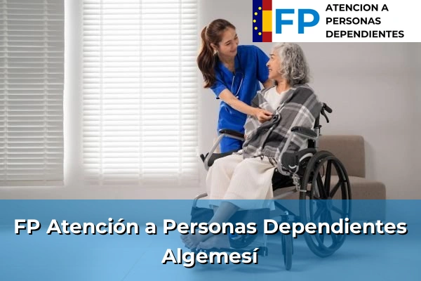 FP Atención a Personas en Situación de Dependencia en Algemesí