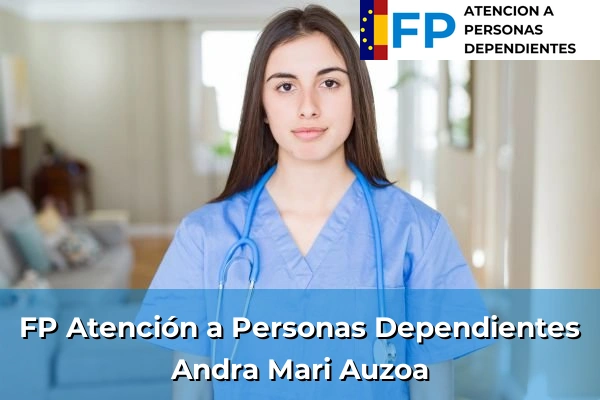 FP Atención a Personas en Situación de Dependencia en Andra Mari Auzoa
