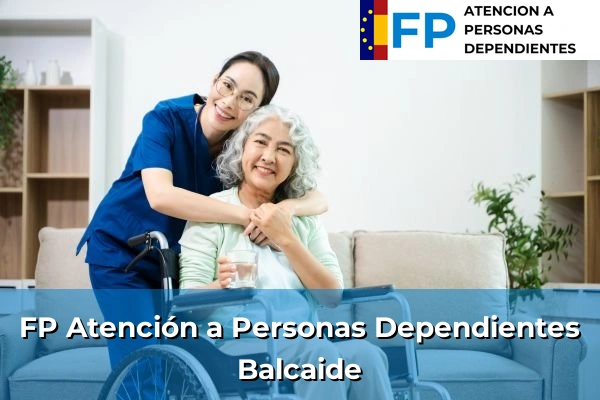 FP Atención a Personas en Situación de Dependencia en Galicia 151 FP Atención a Personas en Situación de Dependencia en Balcaide