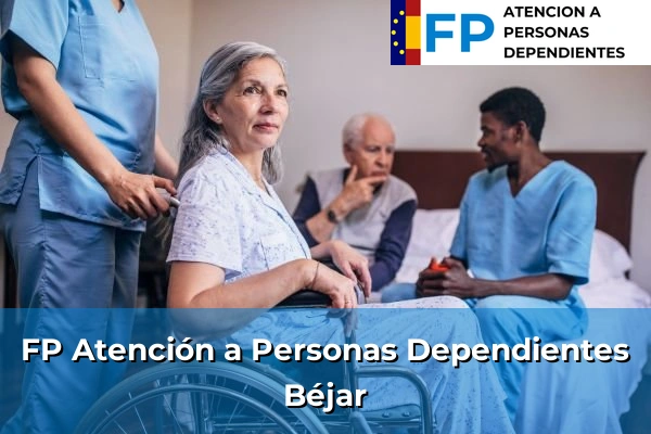 FP Atención a Personas en Situación de Dependencia en Béjar