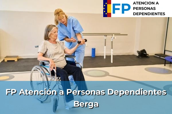 FP Atención a Personas en Situación de Dependencia en Cataluña 208 FP Atención a Personas en Situación de Dependencia en Berga