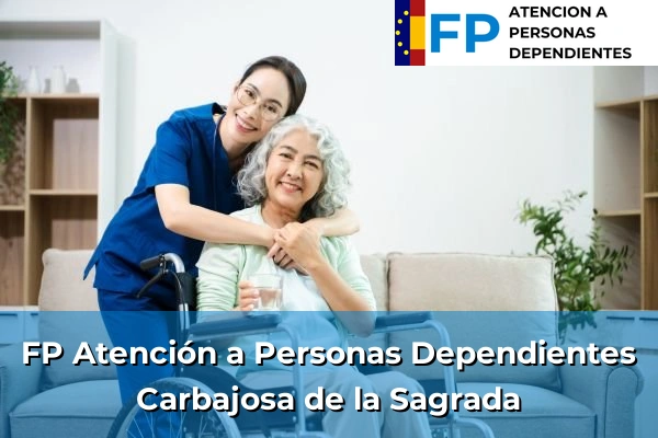 FP Atención a Personas en Situación de Dependencia en Carbajosa de la Sagrada