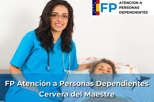 FP Atención a Personas en Situación de Dependencia en Cervera del Maestre