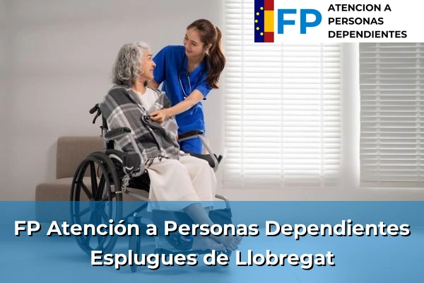 FP Atención a Personas en Situación de Dependencia en Cataluña 187 FP Atención a Personas en Situación de Dependencia en Esplugues de Llobregat