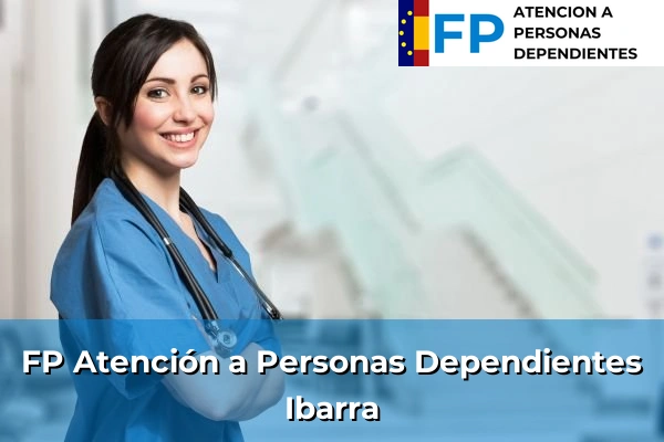 FP Atención a Personas en Situación de Dependencia en Ibarra