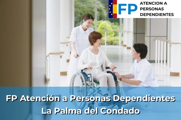 FP Atención a Personas en Situación de Dependencia en La Palma del Condado
