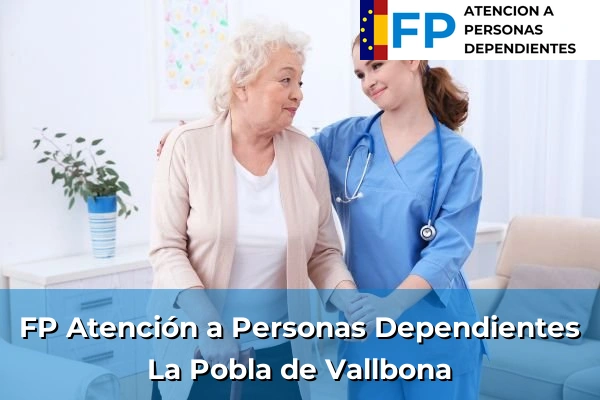FP Atención a Personas en Situación de Dependencia en La Pobla de Vallbona