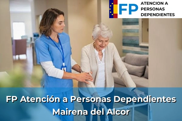 FP Atención a Personas en Situación de Dependencia en Mairena del Alcor