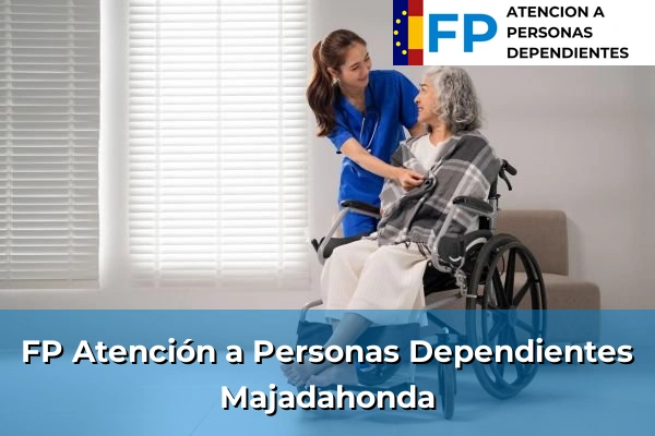 FP Atención a Personas en Situación de Dependencia en Majadahonda