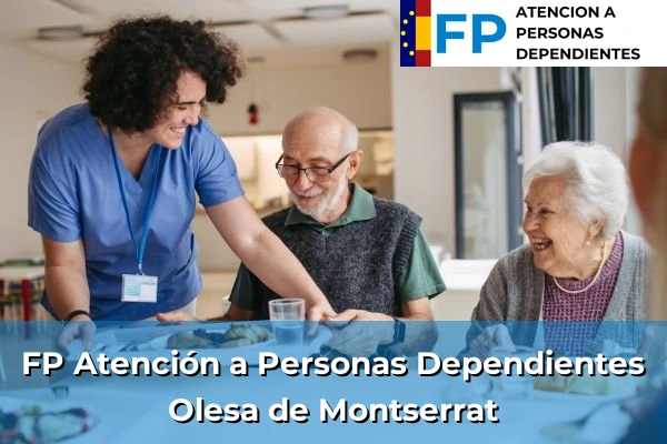 FP Atención a Personas en Situación de Dependencia en Cataluña 149 FP Atención a Personas en Situación de Dependencia en Olesa de Montserrat