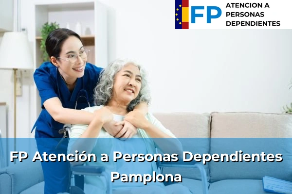 FP Atención a Personas en Situación de Dependencia en Pamplona