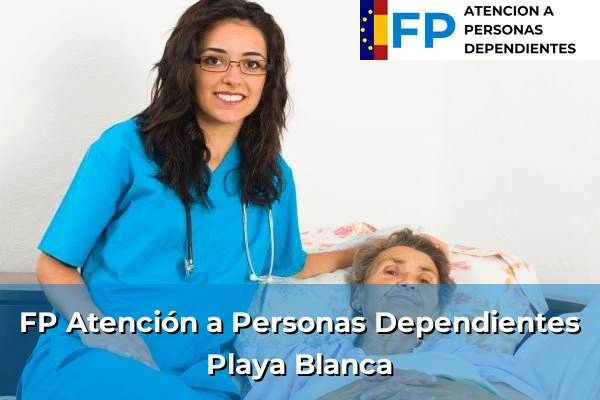 FP Atención a Personas en Situación de Dependencia en Playa Blanca