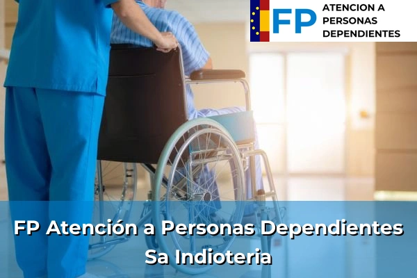FP Atención a Personas en Situación de Dependencia en Sa Indioteria
