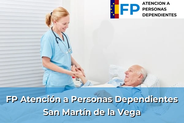 FP Atención a Personas en Situación de Dependencia en San Martín de la Vega