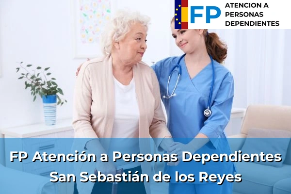 FP Atención a Personas en Situación de Dependencia en San Sebastián de los Reyes