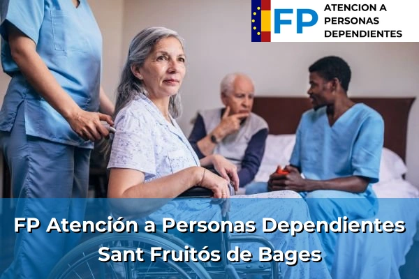 FP Atención a Personas en Situación de Dependencia en Cataluña 123 FP Atención a Personas en Situación de Dependencia en Sant Fruitós de Bages