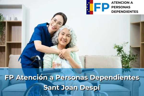 FP Atención a Personas en Situación de Dependencia en Cataluña 118 FP Atención a Personas en Situación de Dependencia en Sant Joan Despí