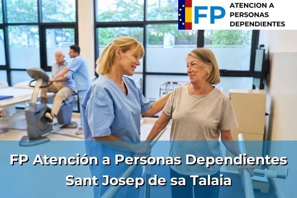 FP Atención a Personas en Situación de Dependencia en Sant Josep de sa Talaia