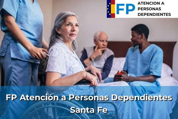 FP Atención a Personas en Situación de Dependencia en Santa Fe