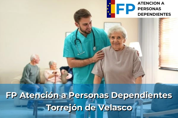 FP Atención a Personas en Situación de Dependencia en Torrejón de Velasco