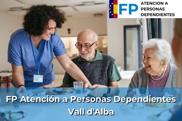 FP Atención a Personas en Situación de Dependencia en Vall d'Alba