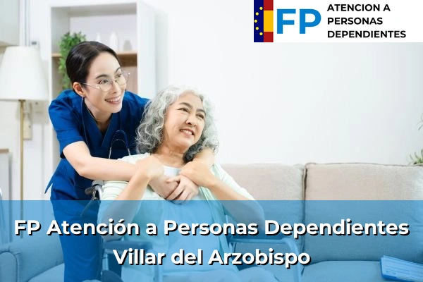 FP Atención a Personas en Situación de Dependencia en Villar del Arzobispo